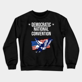 Democratic national convention - Dnc Crewneck Sweatshirt